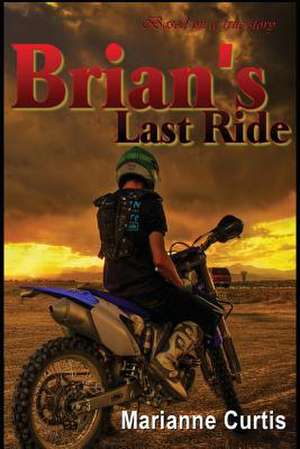 Brian's Last Ride de Marianne Curtis