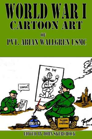 World War I Cartoons Art of Pvt. Abian Wallgren USMC de John Skerchock