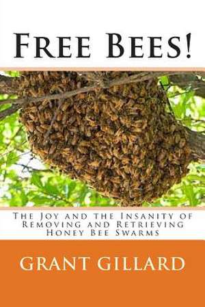 Free Bees! de Grant F. C. Gillard