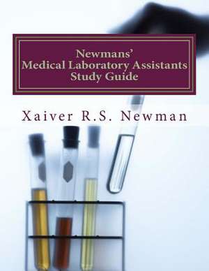 Newmans' Medical Laboratory Assistants Study Guide de Xaiver R. S. Newman Ahi