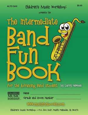 The Intermediate Band Fun Book (Alto Saxophone) de Newman, MR Larry E.