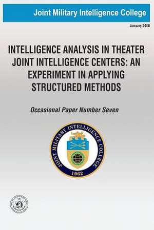 Intelligence Analysis in Theatre Joint Intelligence Centers de Msgt Robert D. Folker Jr