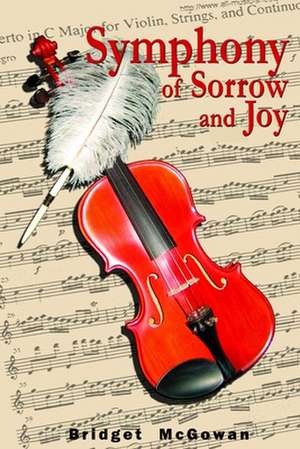 Symphony of Sorrow and Joy de Bridget McGowan