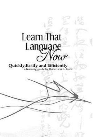 Learn That Language Now de Robertson B. Kunz