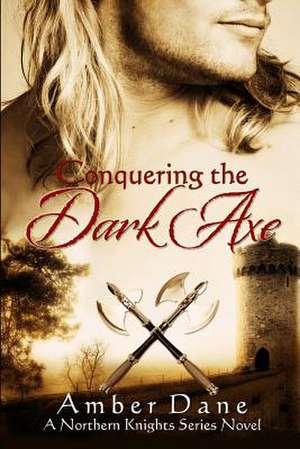 Conquering the Dark Axe de Amber Dane