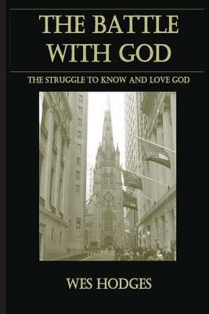 The Battle with God de Wes Hodges