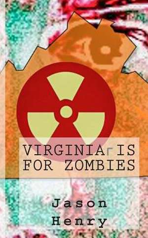 Virginia Is for Zombies de Jason Henry