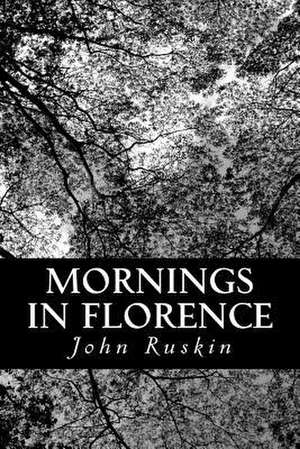 Mornings in Florence de John Ruskin