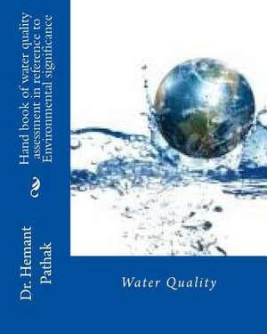 Hand Book of Water Quality Assessment in Reference to Environmental Significance de Hemant Pathak