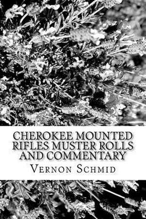 Cherokee Mounted Rifles Muster Rolls de Vernon Schmid