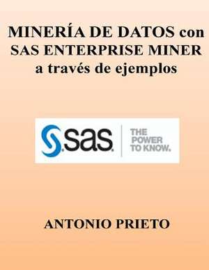 Mineria de Datos Con SAS Enterprise Miner a Traves de Ejemplos de Antonio Prieto