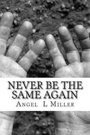 Never Be the Same Again de Angel L. Miller