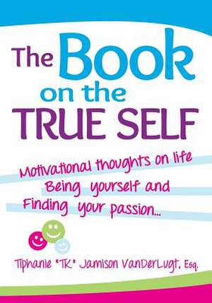 The Book on the True Self de Tiphanie Tk Jamison VanderLugt