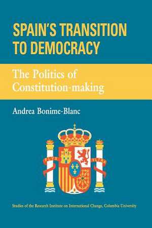 Spain's Transition to Democracy de Andrea Bonime-Blanc