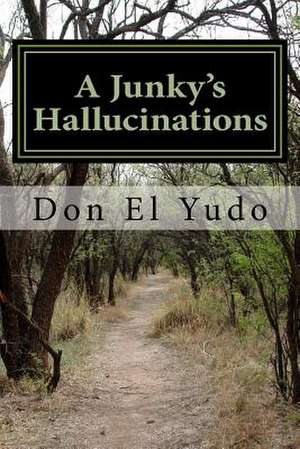 A Junky's Hallucinations de Don El Yudo