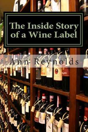 The Inside Story of a Wine Label de Ann Reynolds