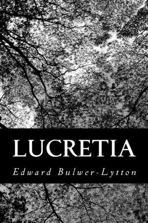 Lucretia de Edward Bulwer Lytton Lytton