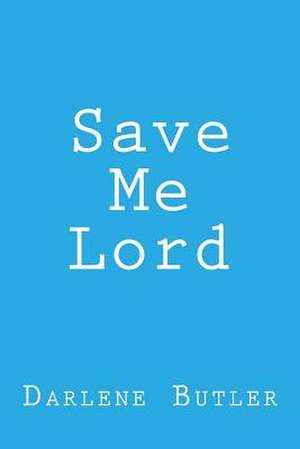 Save Me Lord de Darlene Butler