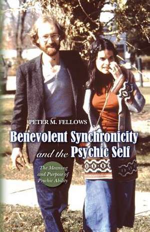 Benevolent Synchronicity and the Psychic Self de Peter M. Fellows