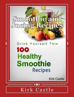 100 Healthy Smoothie Recipes de Kirk Castle