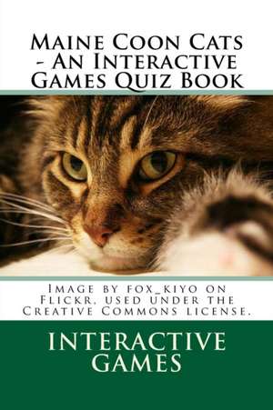 Maine Coon Cats - An Interactive Games Quiz Book de Interactive Games