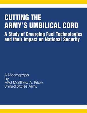 Cutting the Army's Umbilical Cord de Maj Matthew a. Price