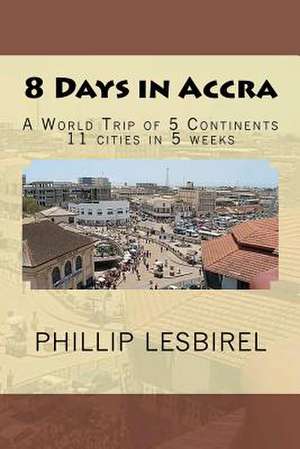 8 Days in Accra de Phillip Lesbirel