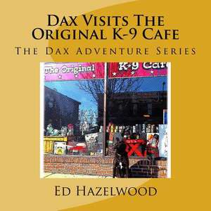 Dax Visits the Original K-9 Cafe de Ed Hazelwood