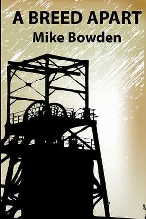 A Breed Apart de Mike Bowden