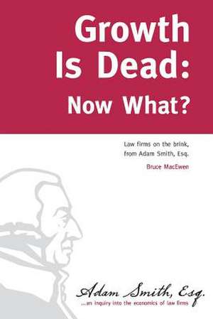 Growth Is Dead de Bruce Macewen