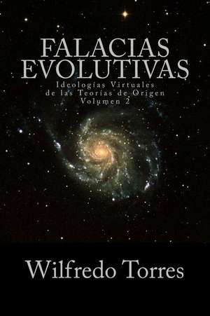 Falacias Evolutivas Vol. 2 de Wilfredo Torres