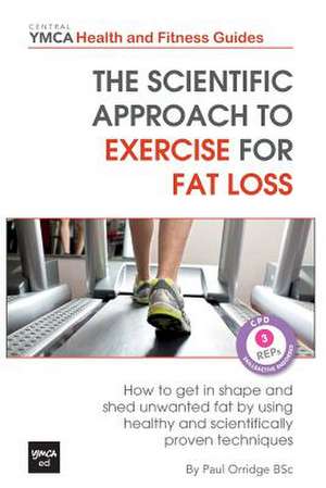 The Scientific Approach to Exercise for Fat Loss de Paul Orridge