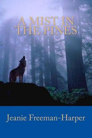 A Mist in the Pines de Jeanie Freeman-Harper