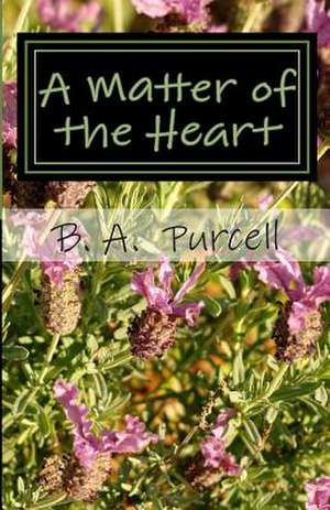 A Matter of the Heart de B. a. Purcell