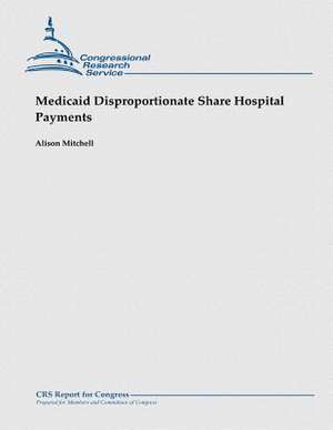 Medicaid Disproportionate Share Hospital Payments de Alison Mitchell