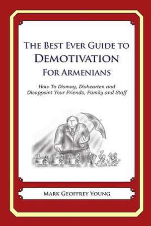 The Best Ever Guide to Demotivation for Armenians de Mark Geoffrey Young