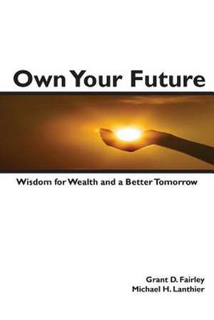 Own Your Future de Grant D. Fairley