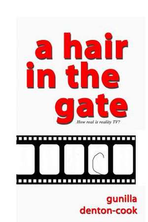 A Hair in the Gate. de Gunilla Denton-Cook