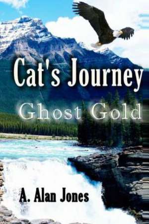 Cat's Journey: Ghost Gold de A. Alan Jones