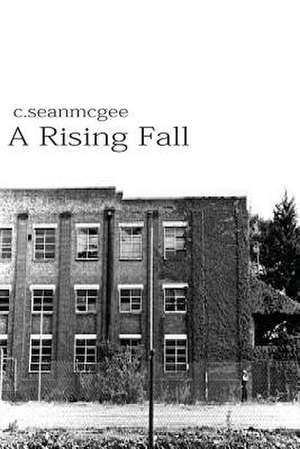 A Rising Fall de MR C. Sean McGee