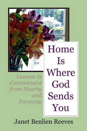 Home Is Where God Sends You de Janet Benlien Reeves