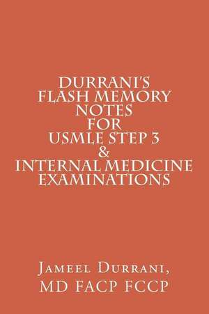 Durrani's Flash Memory Notes for USMLE Step 3 & Internal Medicine Examinations de Jameel Durrani MD