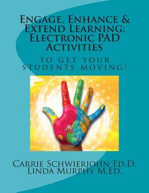 Engage, Enhance & Extend Learning de Carrie A. Schwierjohn