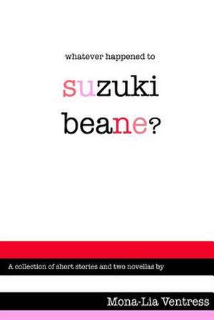 Whatever Happened to Suzuki Beane? de Monalia Ventress