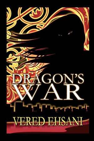 Dragon's War de Vered Ehsani