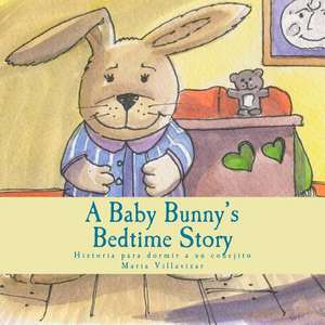 A Baby Bunny Bedtime Story de Isabel Villavizar