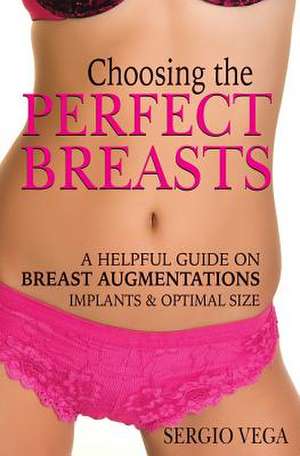 Choosing the Perfect Breasts de Sergio Vega