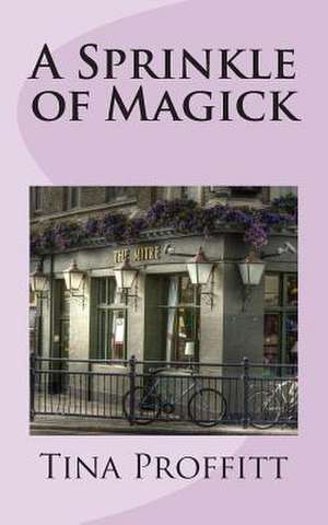 A Sprinkle of Magick de Tina Proffitt