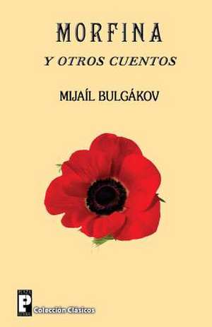 Morfina y Otros Cuentos de Mijail Bulgakov