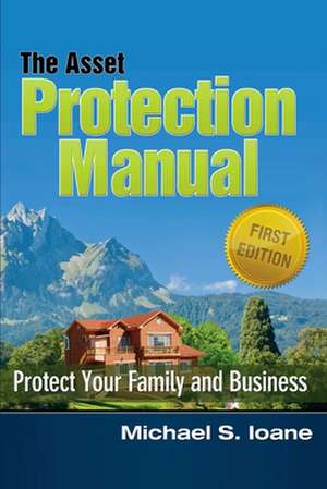 Asset Protection Manual de Michael Scott Ioane Sr